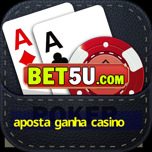 aposta ganha casino